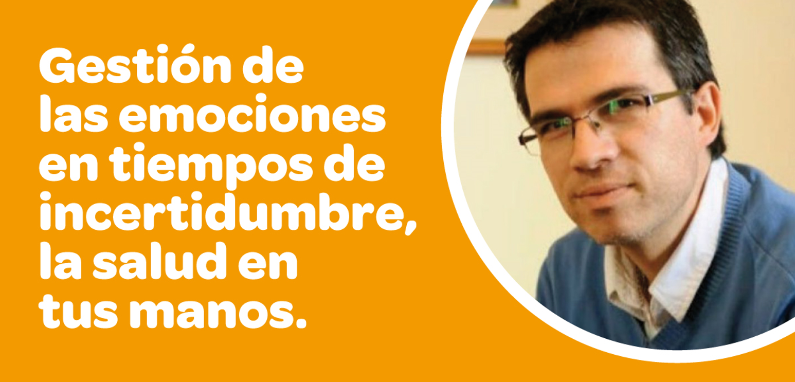 Charla: Gestión de las emociones en tiempos de incertidumbre, la salud en tus manos.
